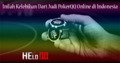 Inilah Kelebihan Dari Judi PokerQQ Online di Indonesia
