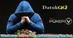 Teknik Main Bandar Poker Online Menang Tiap Hari